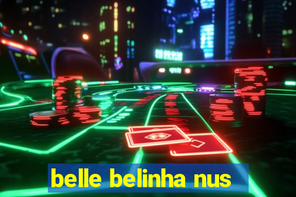 belle belinha nus